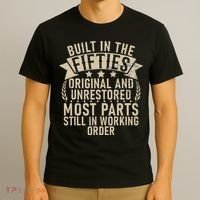 Built In The Fifties Original And Unrestored Retired Old Man T-Shirt thumb 3