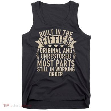 Built In The Fifties Original And Unrestored Retired Old Man Tank Top