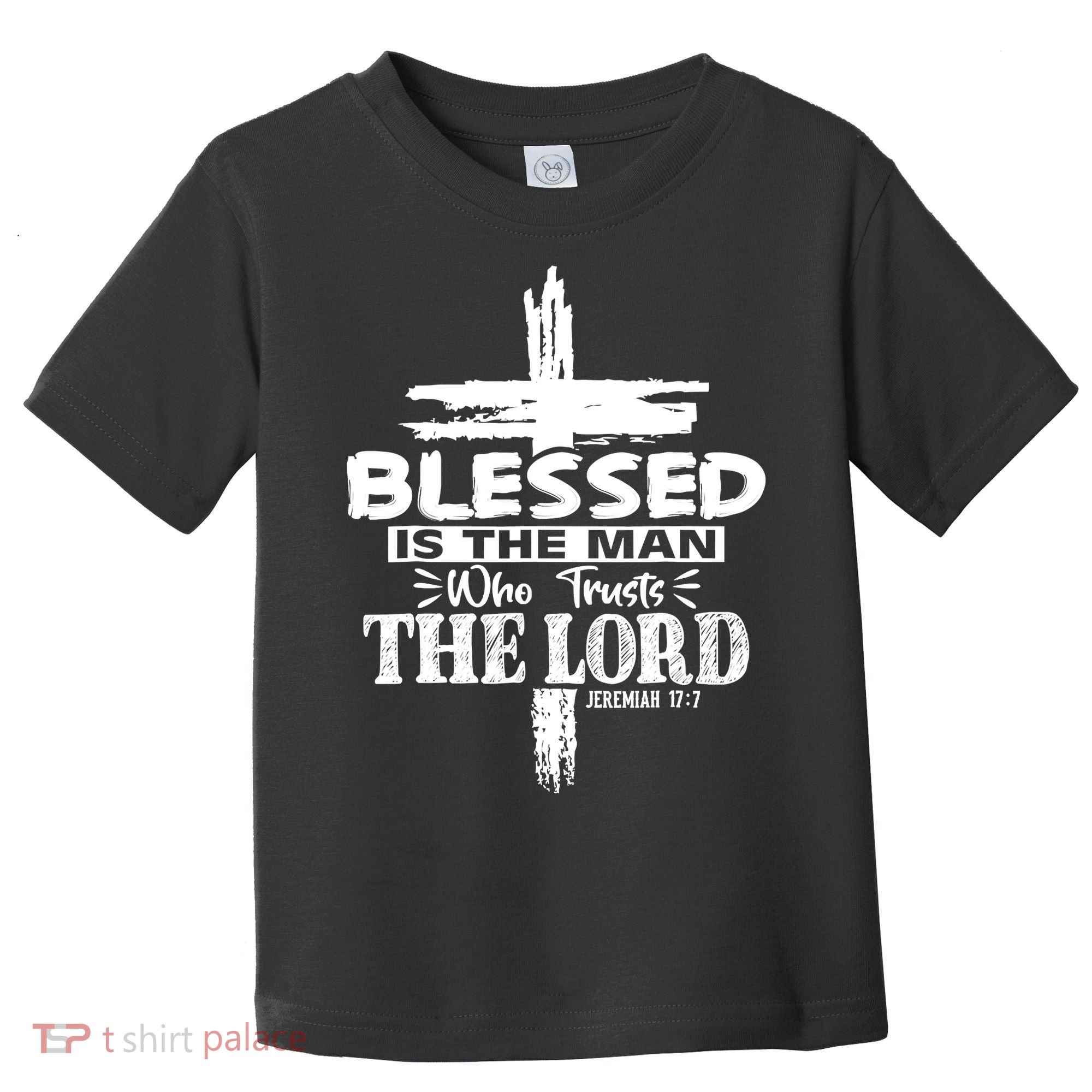 Blessed Is The Man Who Trusts The Lord Funny Christian Bible Toddler T-Shirt