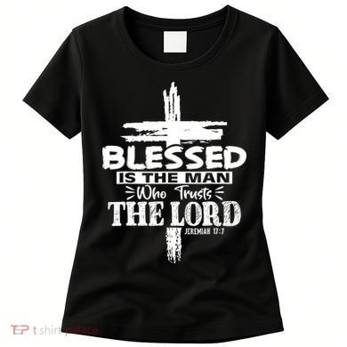 Blessed Is The Man Who Trusts The Lord Funny Christian Bible Women's T-Shirt