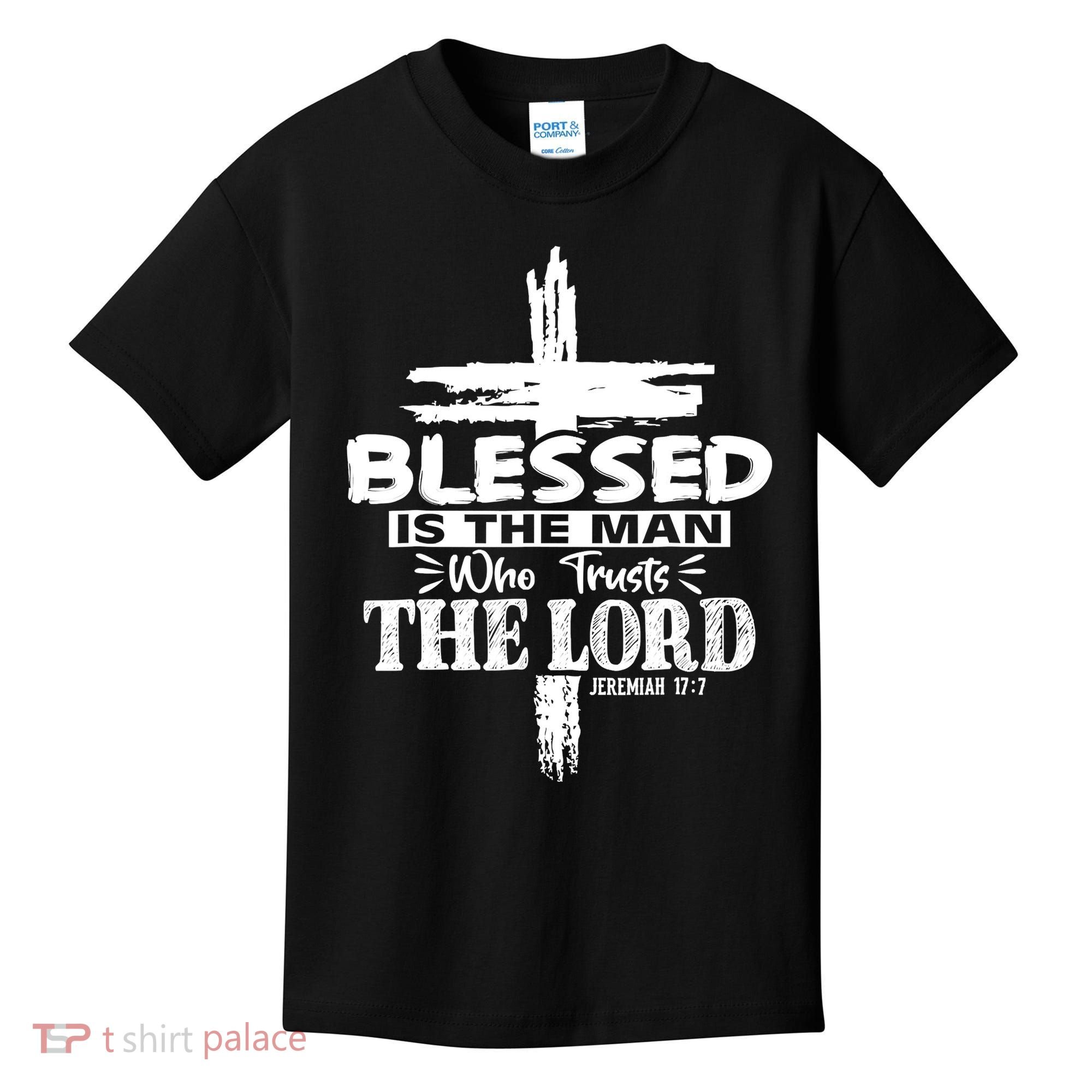 Blessed Is The Man Who Trusts The Lord Funny Christian Bible Kids T-Shirt