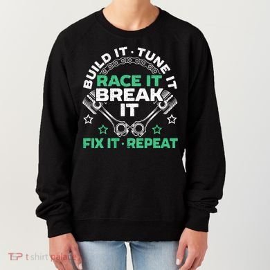 Build It Tune It Race It Break It Fix It Repeat Motorsport Women's Sweatshirt
