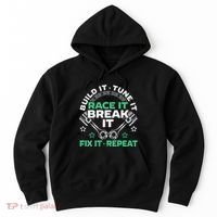 Build It Tune It Race It Break It Fix It Repeat Motorsport Hoodie thumb 0