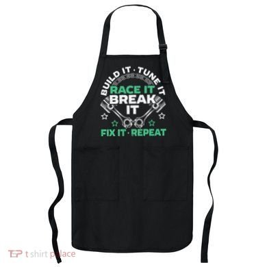 Build It Tune It Race It Break It Fix It Repeat Motorsport Apron