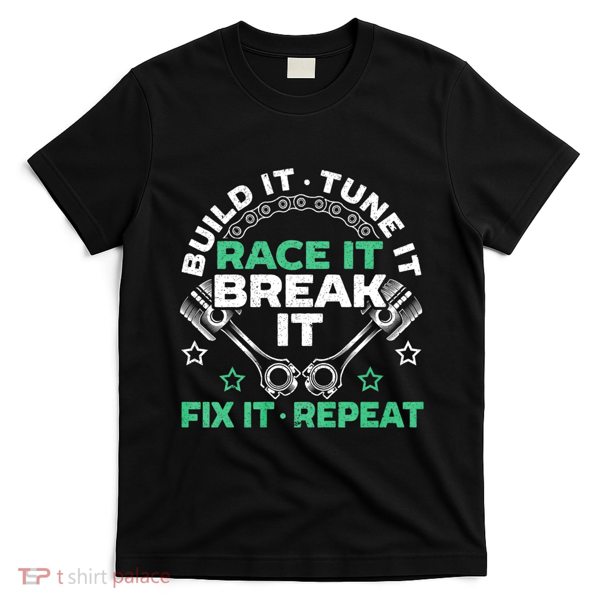 Build It Tune It Race It Break It Fix It Repeat Motorsport T-Shirt