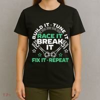 Build It Tune It Race It Break It Fix It Repeat Motorsport T-Shirt thumb 4