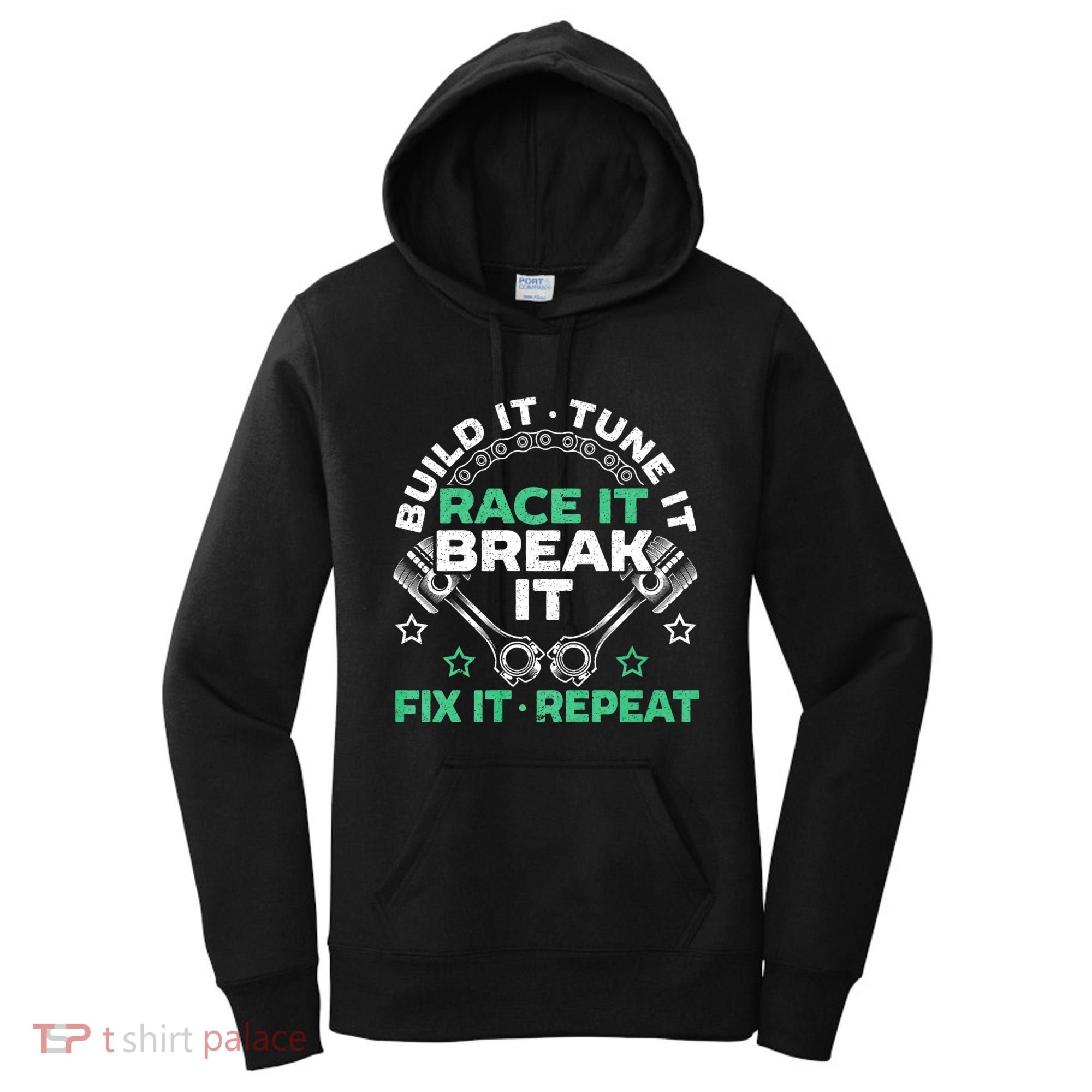 Build It Tune It Race It Break It Fix It Repeat Motorsport Women's Hoodie