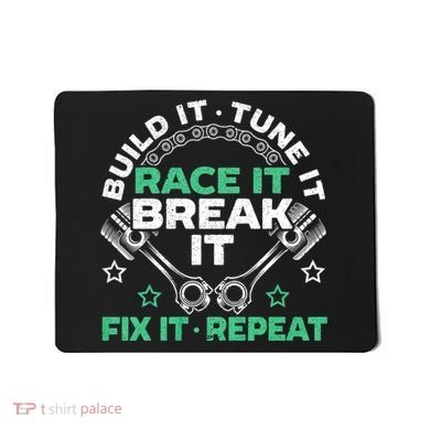 Build It Tune It Race It Break It Fix It Repeat Motorsport Mousepad