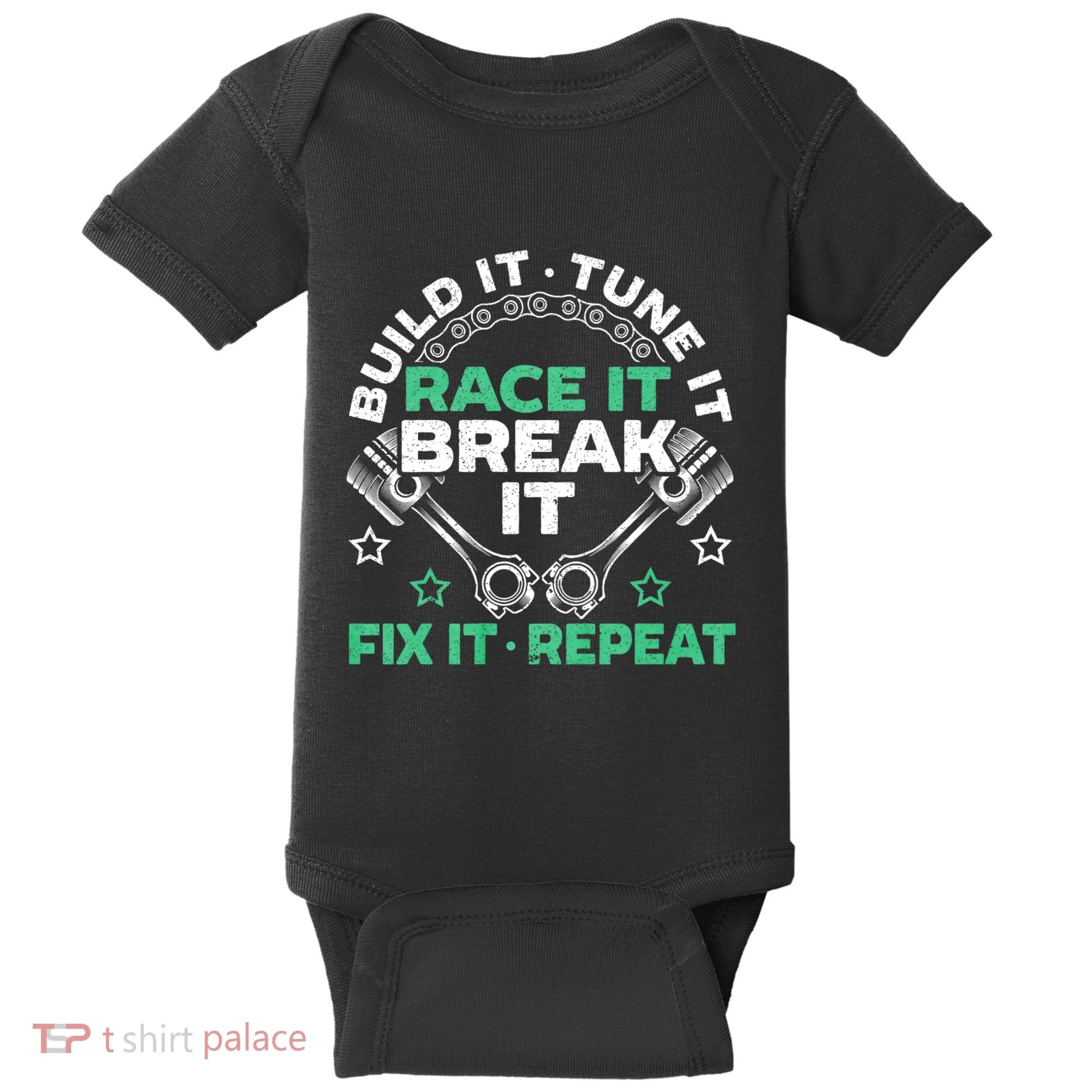 Build It Tune It Race It Break It Fix It Repeat Motorsport Baby Bodysuit