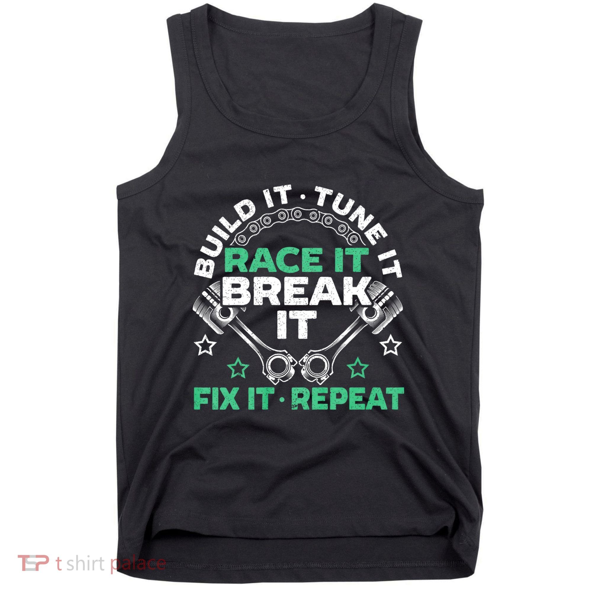 Build It Tune It Race It Break It Fix It Repeat Motorsport Tank Top