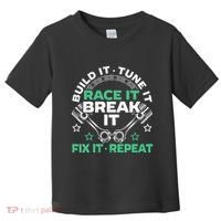 Build It Tune It Race It Break It Fix It Repeat Motorsport Toddler T-Shirt thumb 0