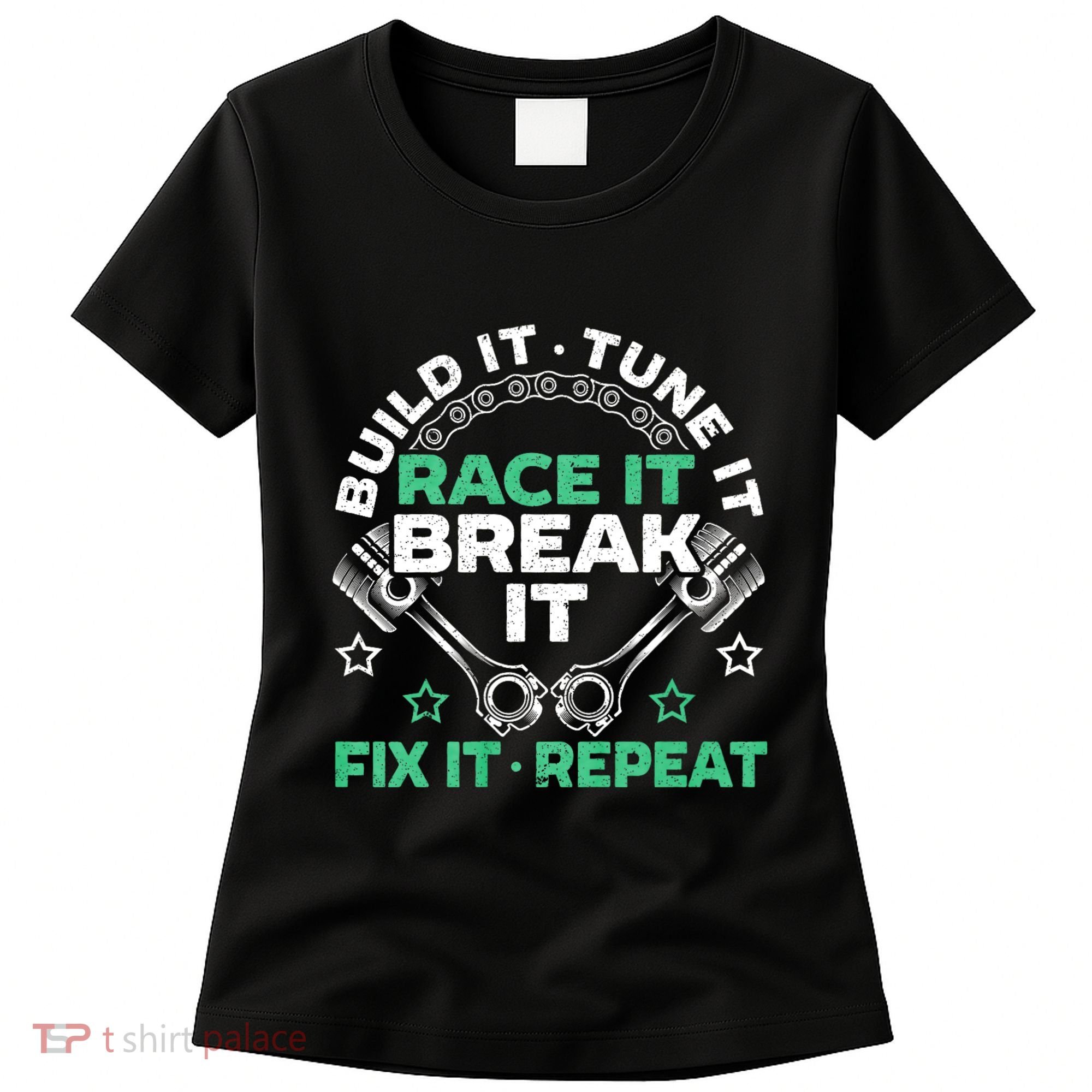 Build It Tune It Race It Break It Fix It Repeat Motorsport Women's T-Shirt