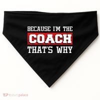 Because Im The Coach Thats Why Kickboxing Boxing Boxer USA-Made Doggie Bandana thumb 0