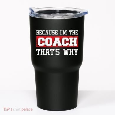 Because Im The Coach Thats Why Kickboxing Boxing Boxer Tumbler