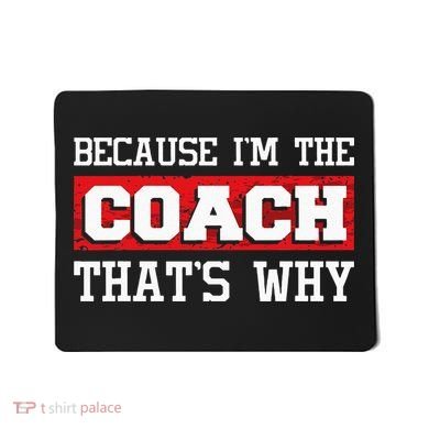 Because Im The Coach Thats Why Kickboxing Boxing Boxer Mousepad