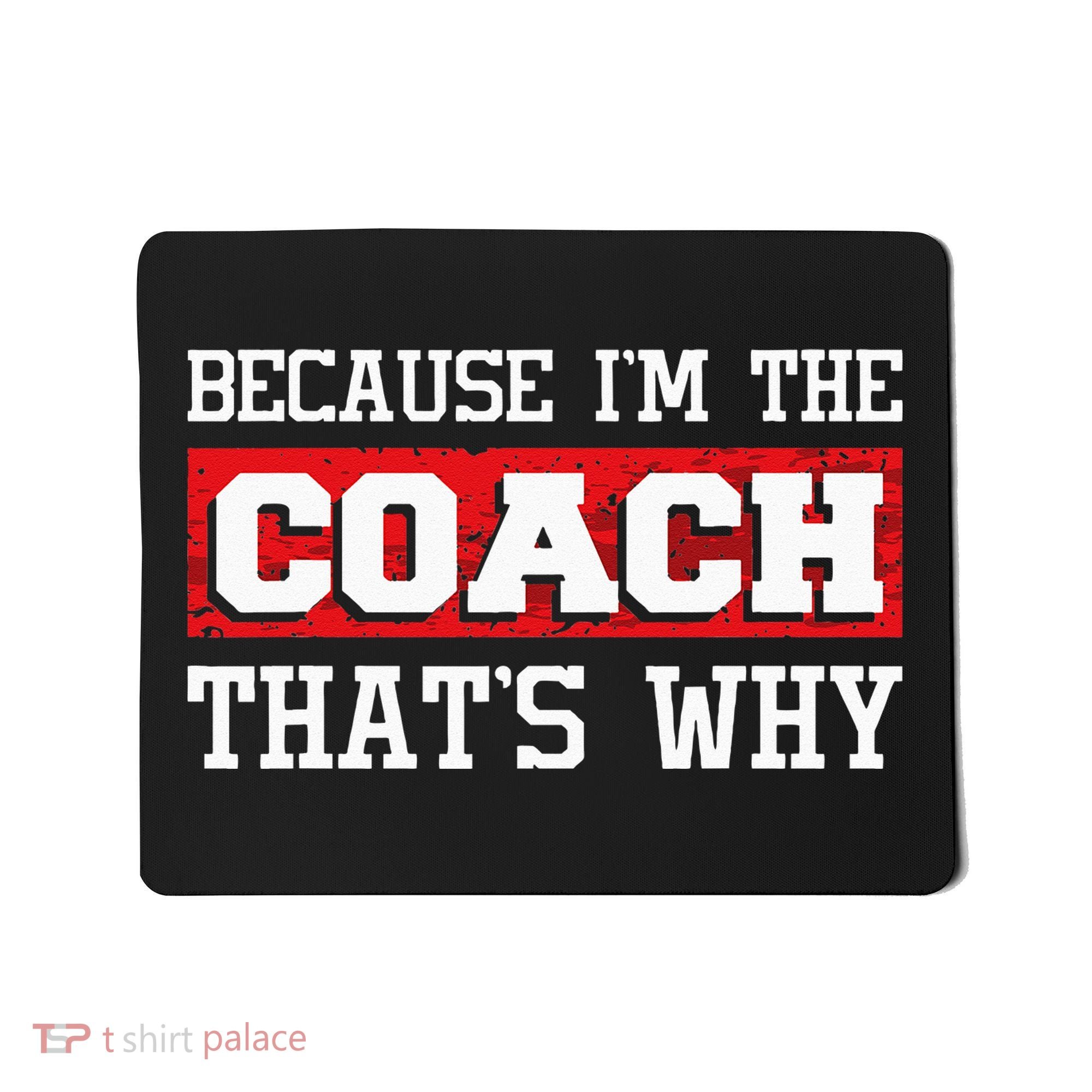 Because Im The Coach Thats Why Kickboxing Boxing Boxer Mousepad