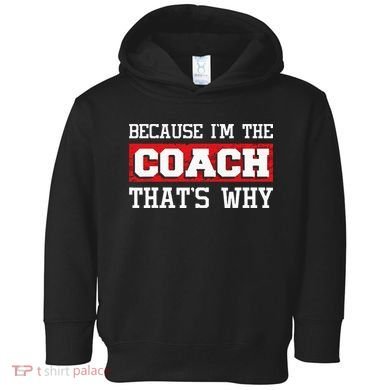 Because Im The Coach Thats Why Kickboxing Boxing Boxer Toddler Hoodie