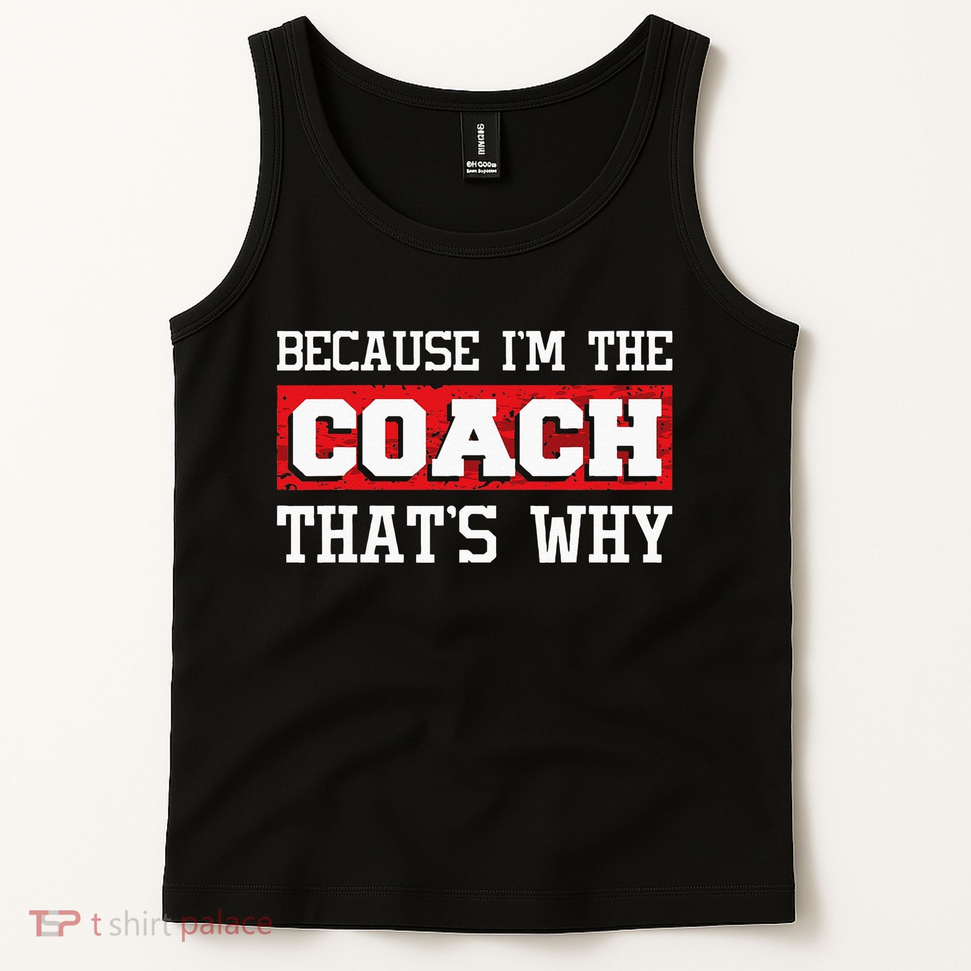 Because Im The Coach Thats Why Kickboxing Boxing Boxer Tank Top