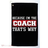 Because Im The Coach Thats Why Kickboxing Boxing Boxer Golf Towel thumb 0