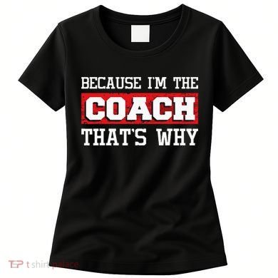 Because Im The Coach Thats Why Kickboxing Boxing Boxer Women's T-Shirt