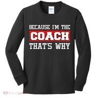 Because Im The Coach Thats Why Kickboxing Boxing Boxer Kids Long Sleeve Shirt thumb 0