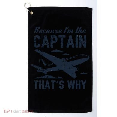 Because Im The Captain Thats Why Funny Pilot Gift Golf Towel