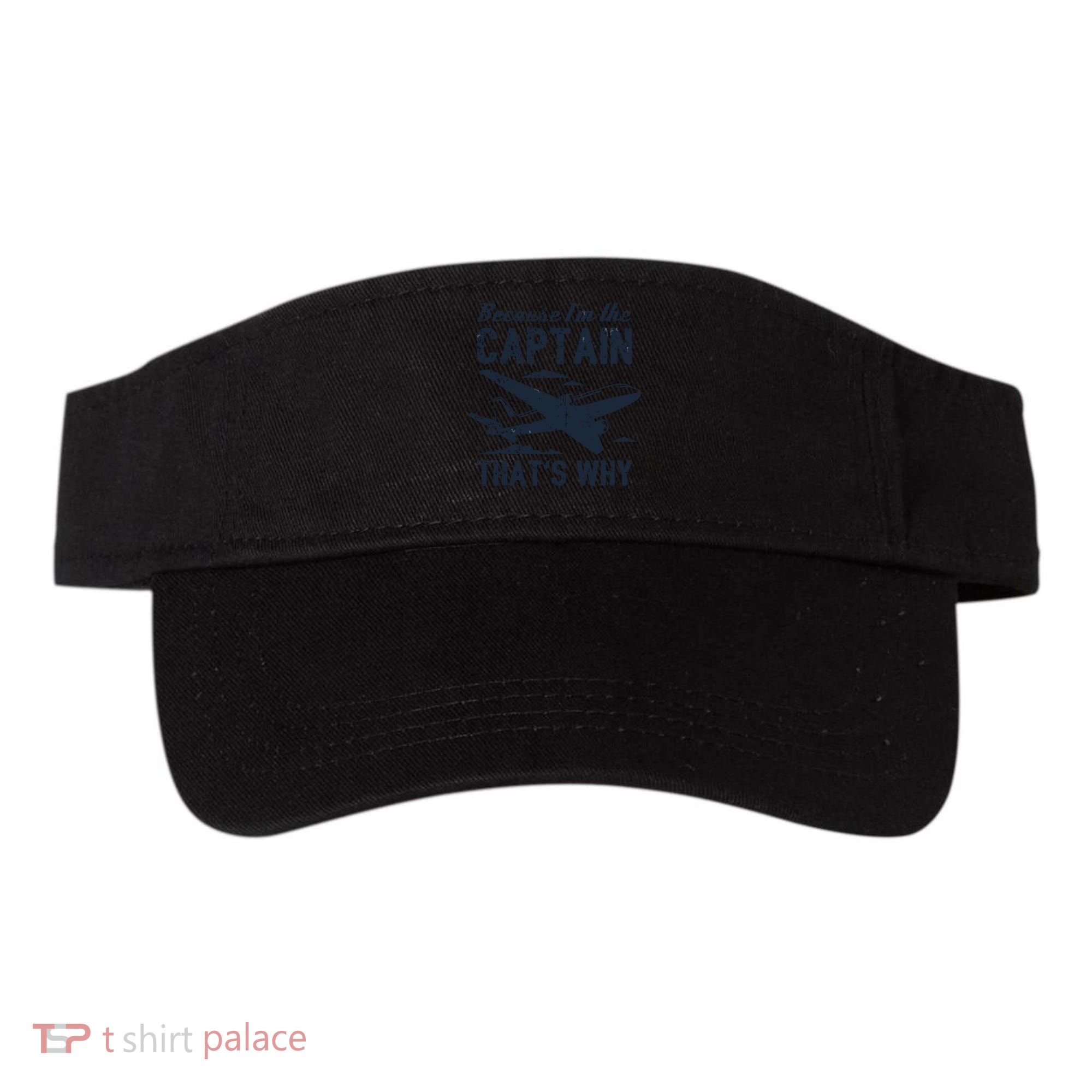 Because Im The Captain Thats Why Funny Pilot Gift Visor