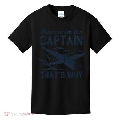 Because Im The Captain Thats Why Funny Pilot Gift Kids T-Shirt