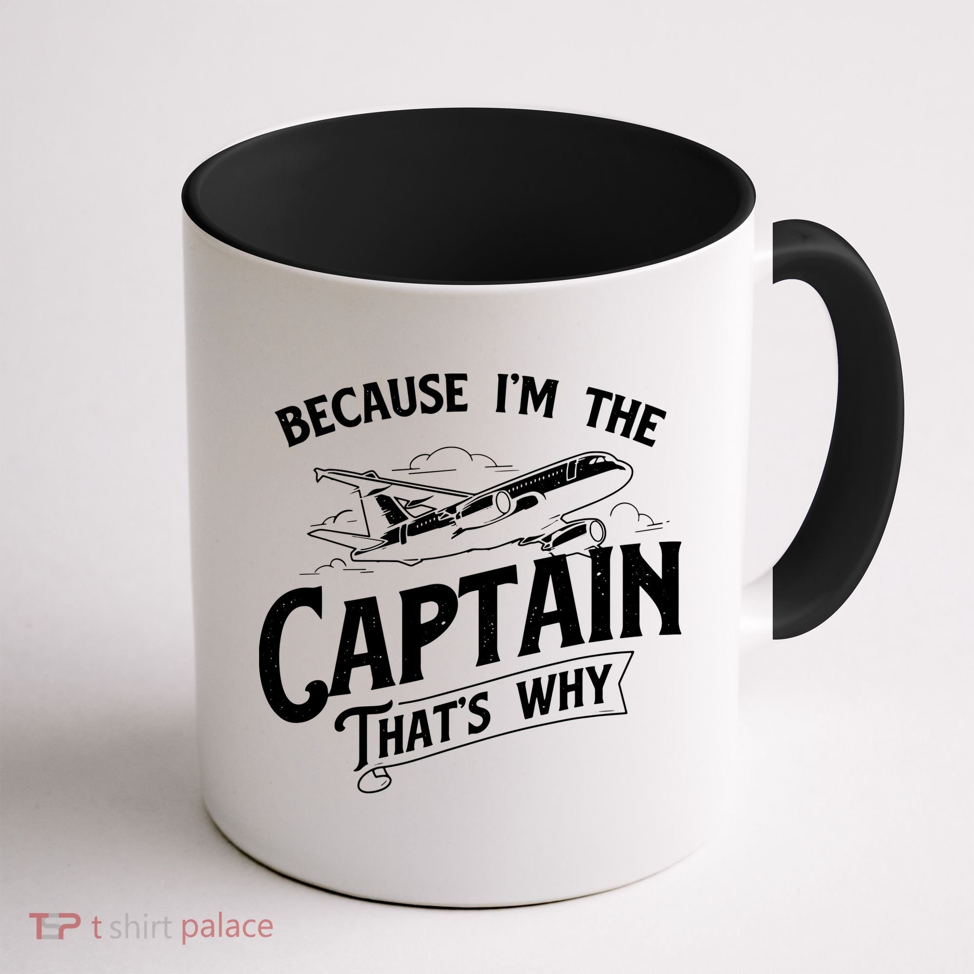 Because Im The Captain Thats Why Aircraft Airline Pilot Coffee Mug