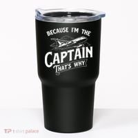 Because Im The Captain Thats Why Aircraft Airline Pilot Tumbler thumb 0