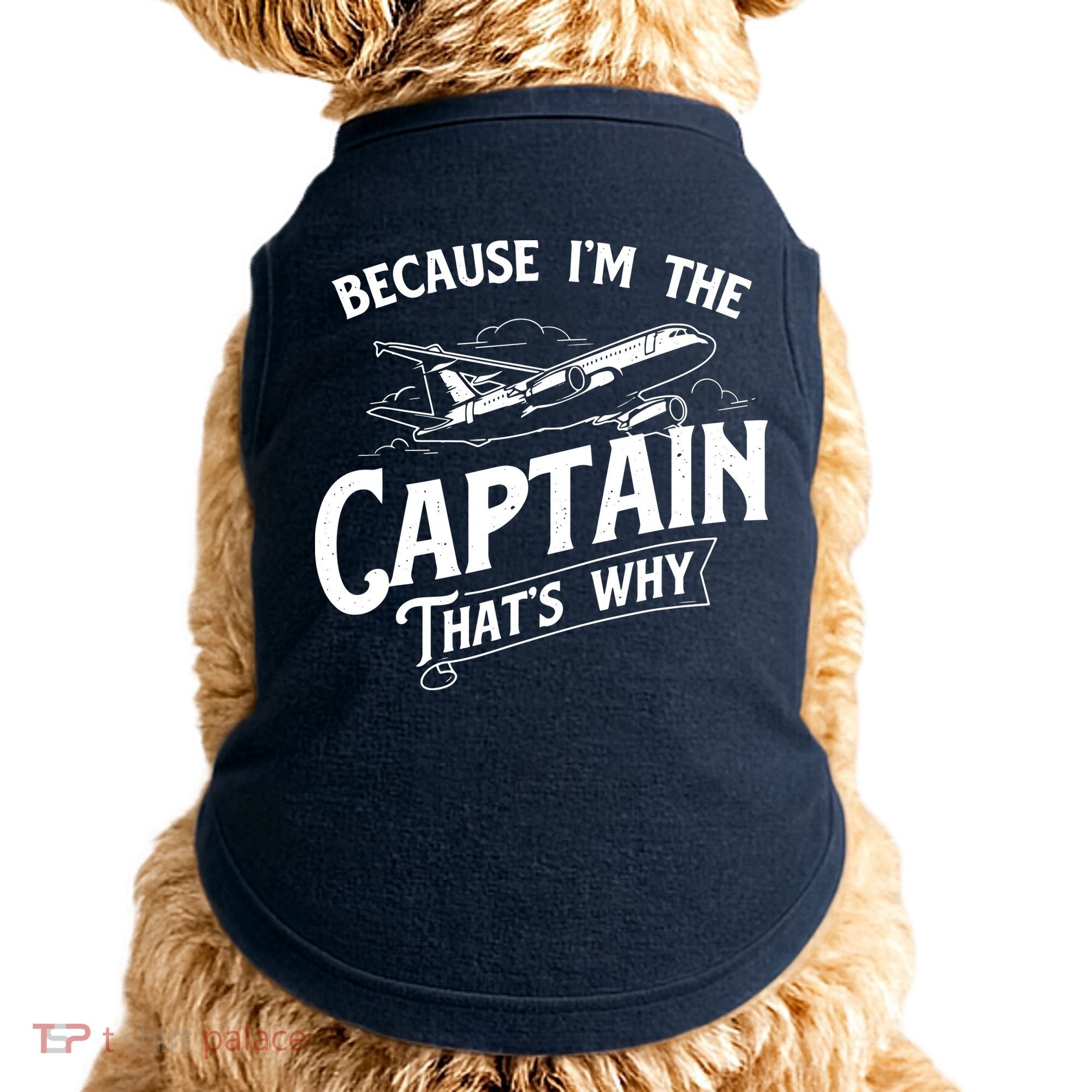 Because Im The Captain Thats Why Aircraft Airline Pilot Doggie Tank