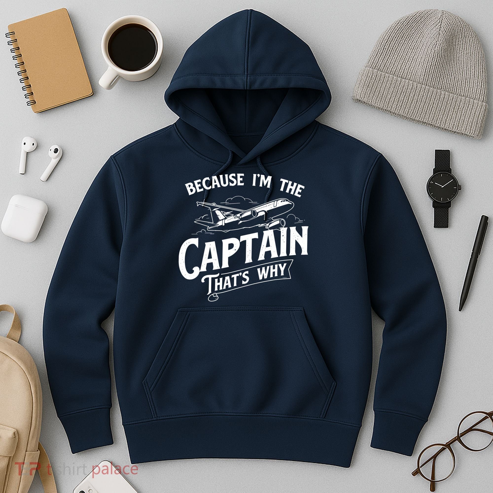 Because Im The Captain Thats Why Aircraft Airline Pilot Hoodie
