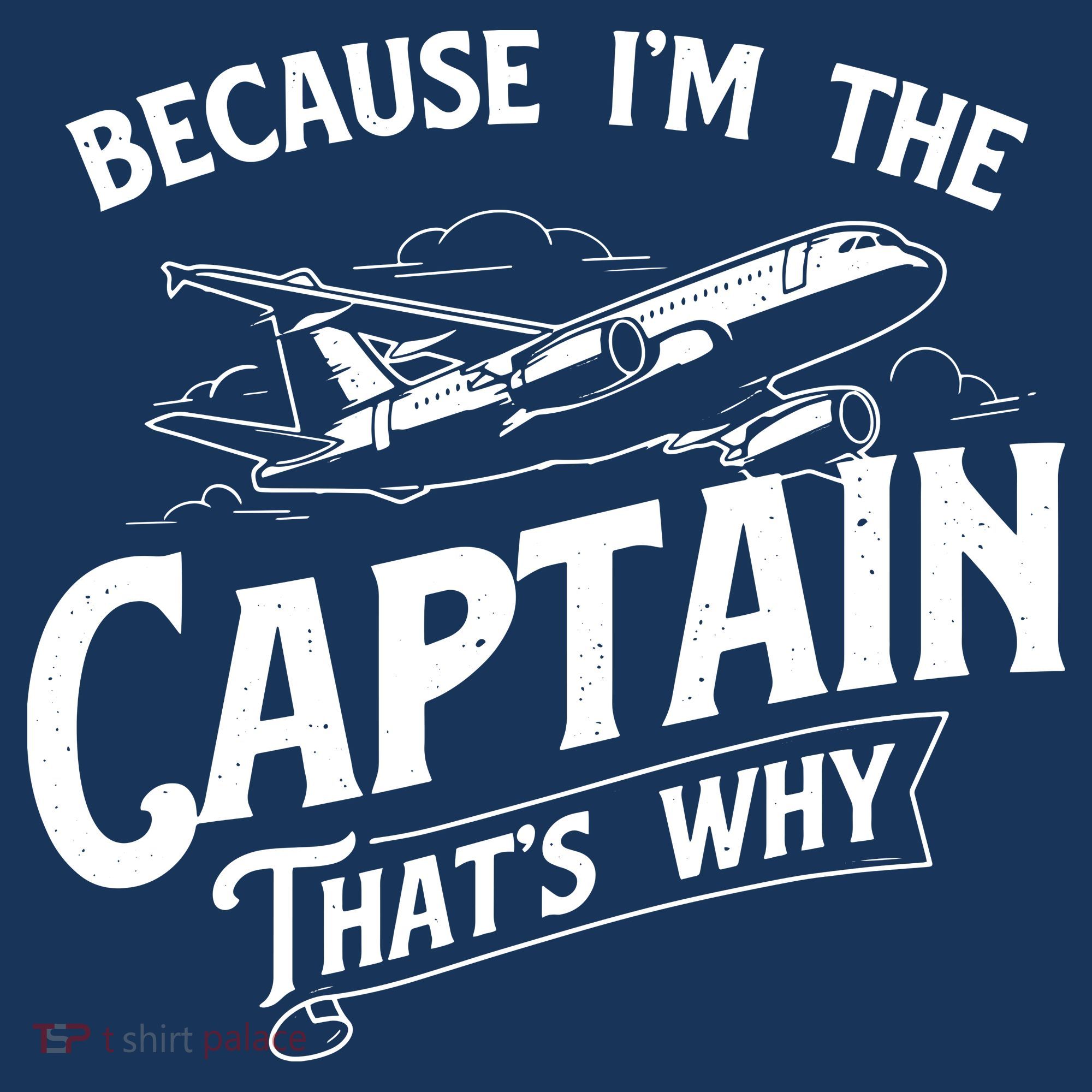 Because Im The Captain Thats Why Aircraft Airline Pilot Apron