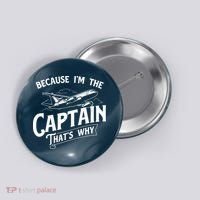 Because Im The Captain Thats Why Aircraft Airline Pilot Button thumb 0
