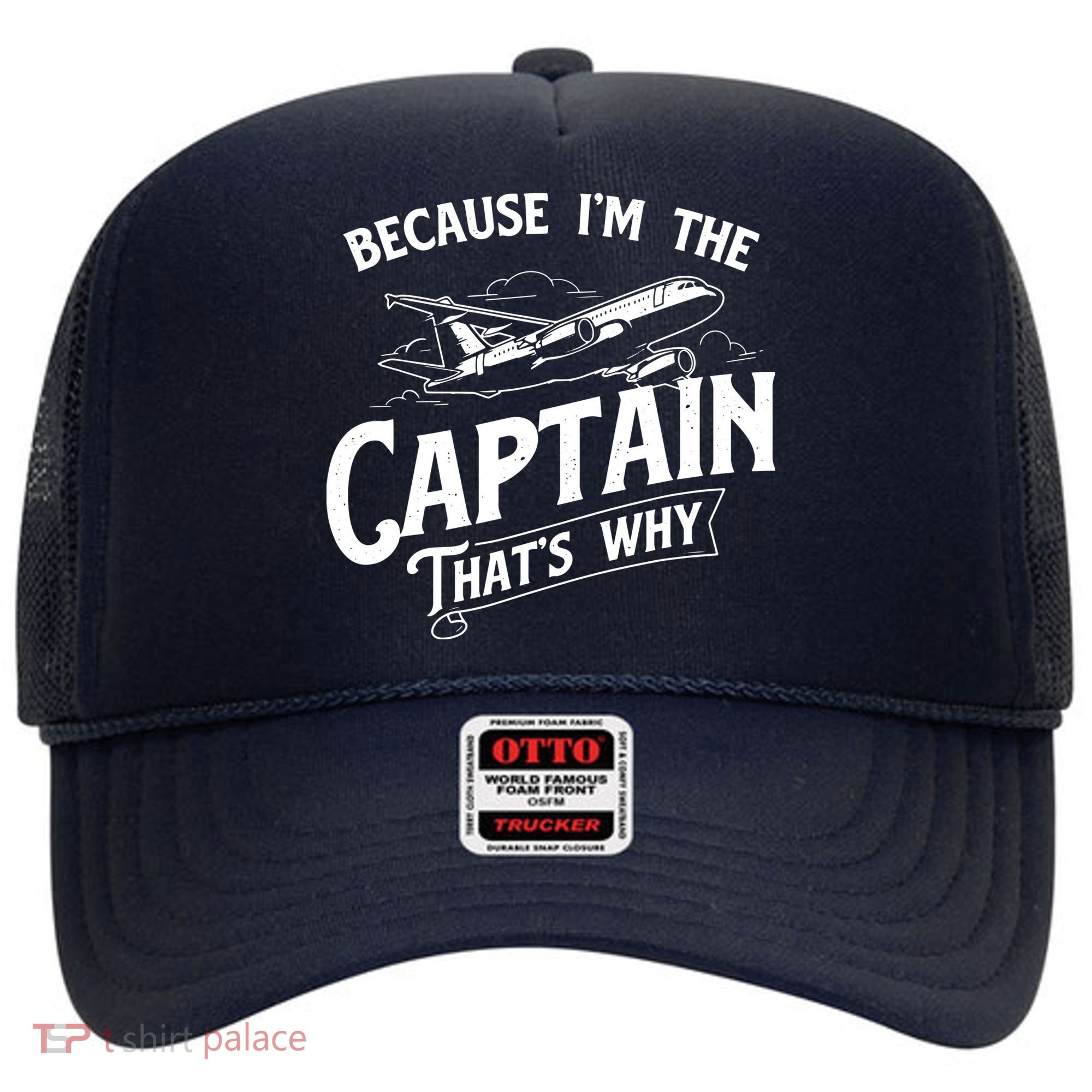 Because Im The Captain Thats Why Aircraft Airline Pilot Hat