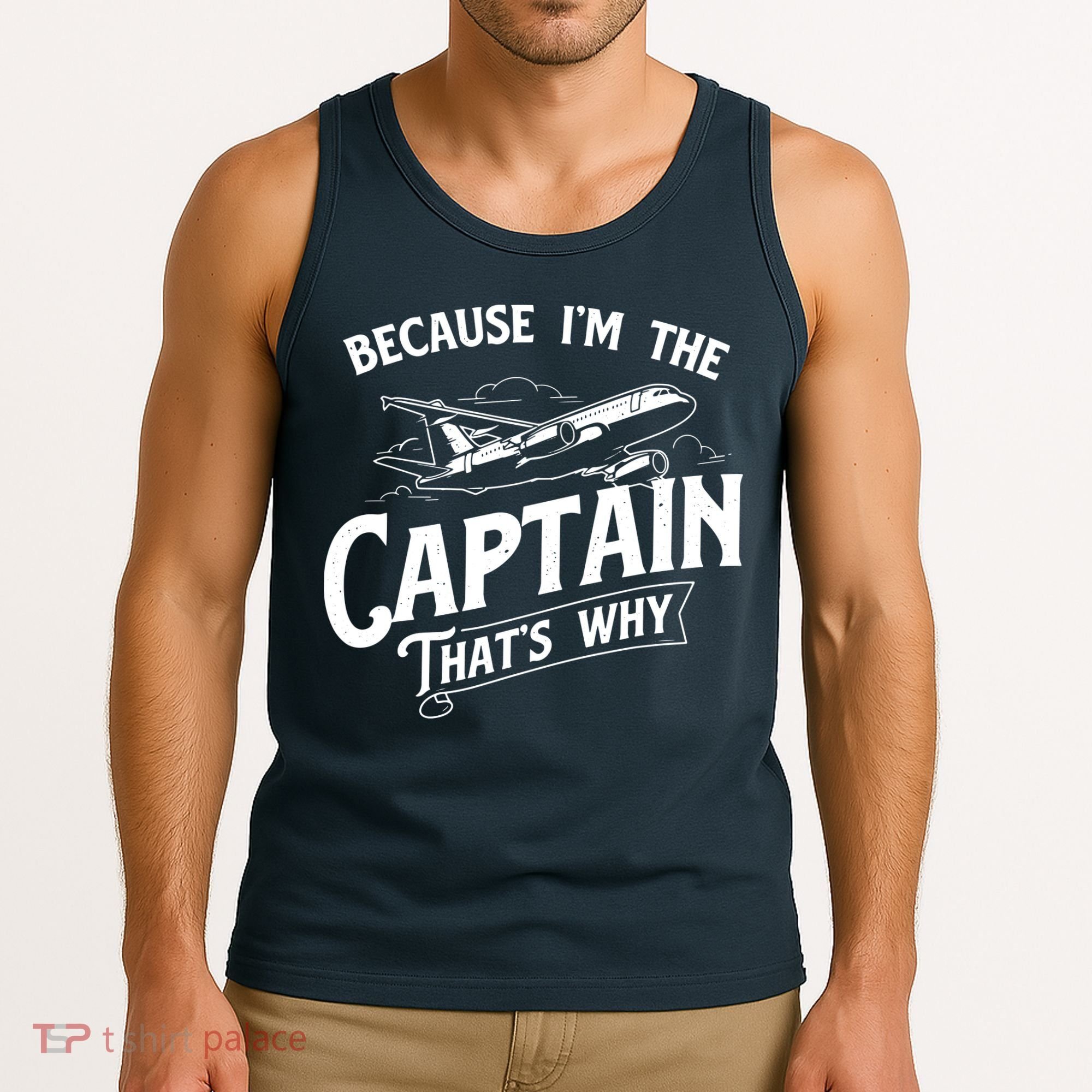 Because Im The Captain Thats Why Aircraft Airline Pilot Tank Top