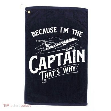 Because Im The Captain Thats Why Aircraft Airline Pilot Golf Towel