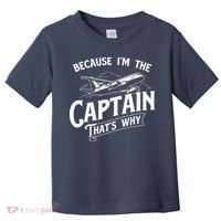 Because Im The Captain Thats Why Aircraft Airline Pilot Toddler T-Shirt thumb 0