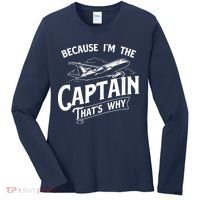 Because Im The Captain Thats Why Aircraft Airline Pilot Women's Long Sleeve Shirt thumb 0