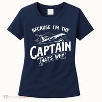 Because Im The Captain Thats Why Aircraft Airline Pilot Women's T-Shirt thumb 0