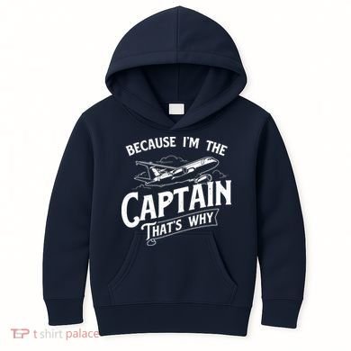 Because Im The Captain Thats Why Aircraft Airline Pilot Kids Hoodie