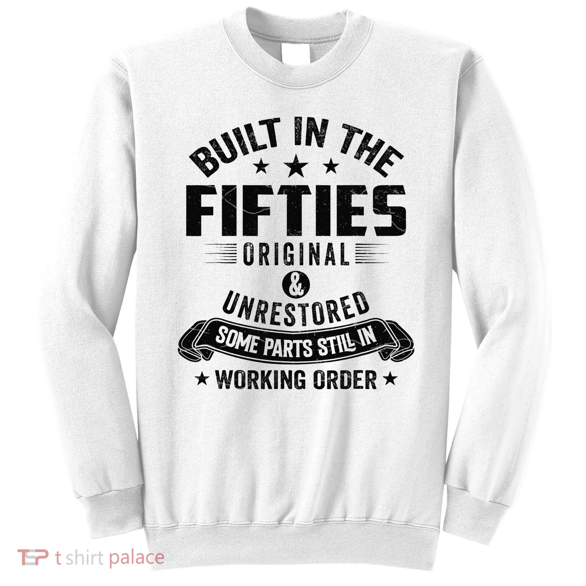 Built In The Fifties Built In The 50s Birthday Sweatshirt