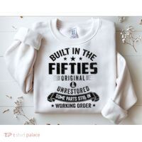 Built In The Fifties Built In The 50s Birthday Sweatshirt thumb 2