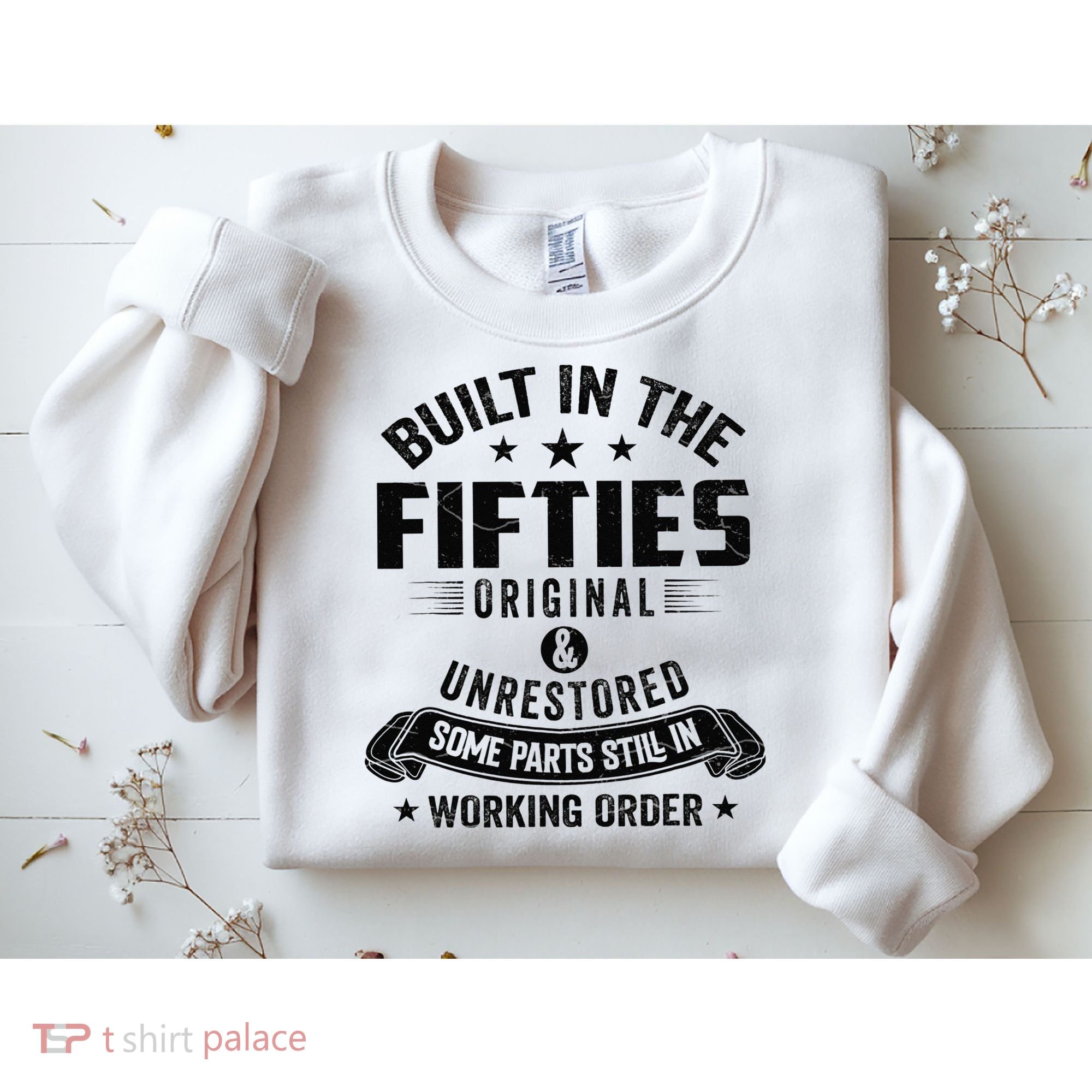 Built In The Fifties Built In The 50s Birthday Sweatshirt