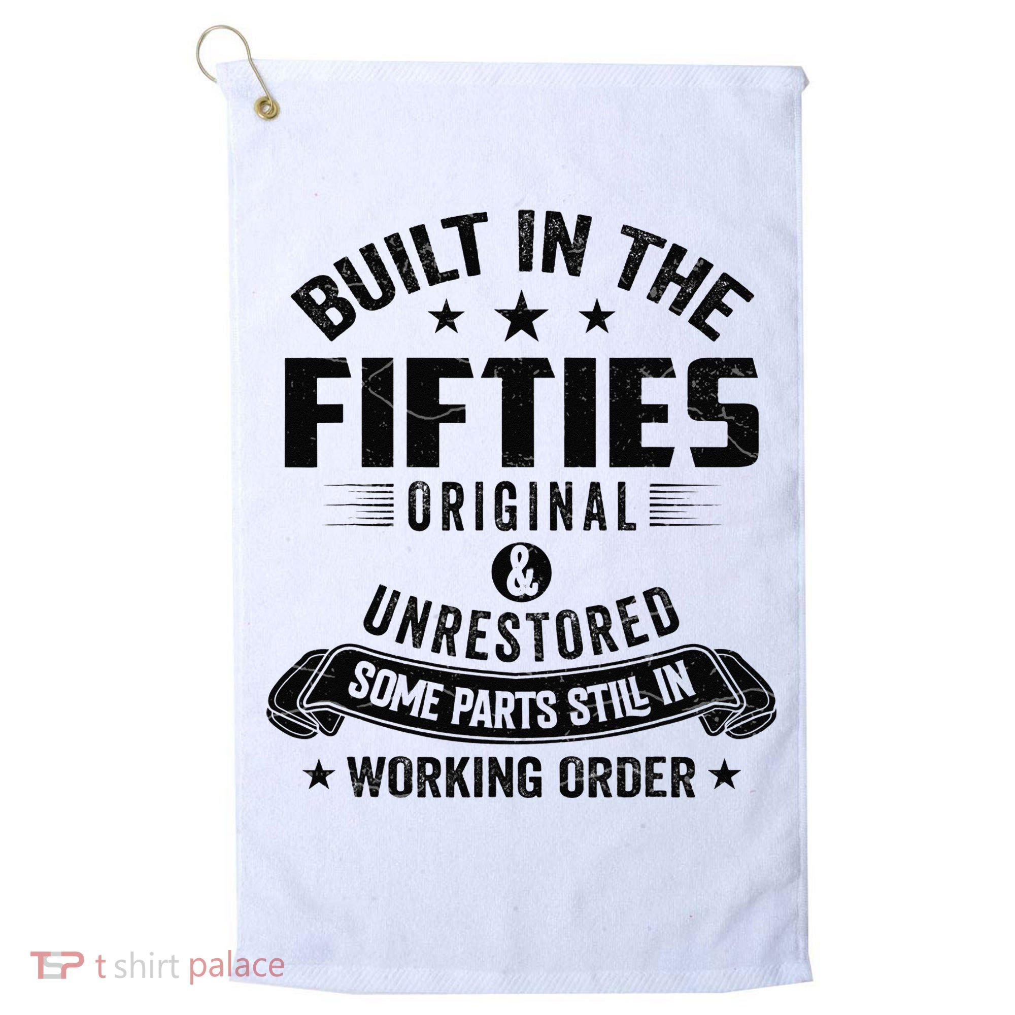 Built In The Fifties Built In The 50s Birthday Golf Towel
