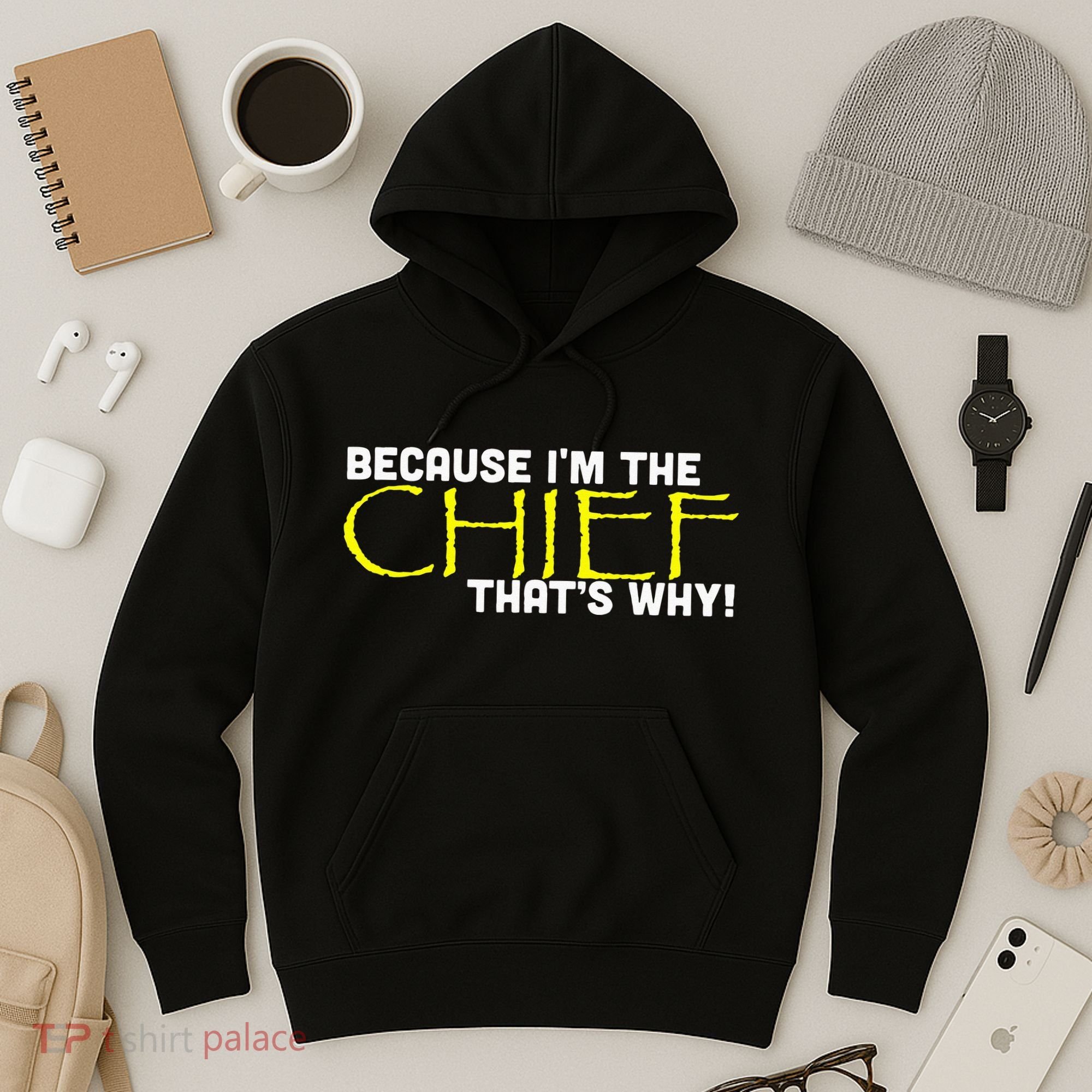 Because Im The Chief Thats Why Funny Police Gift Hoodie