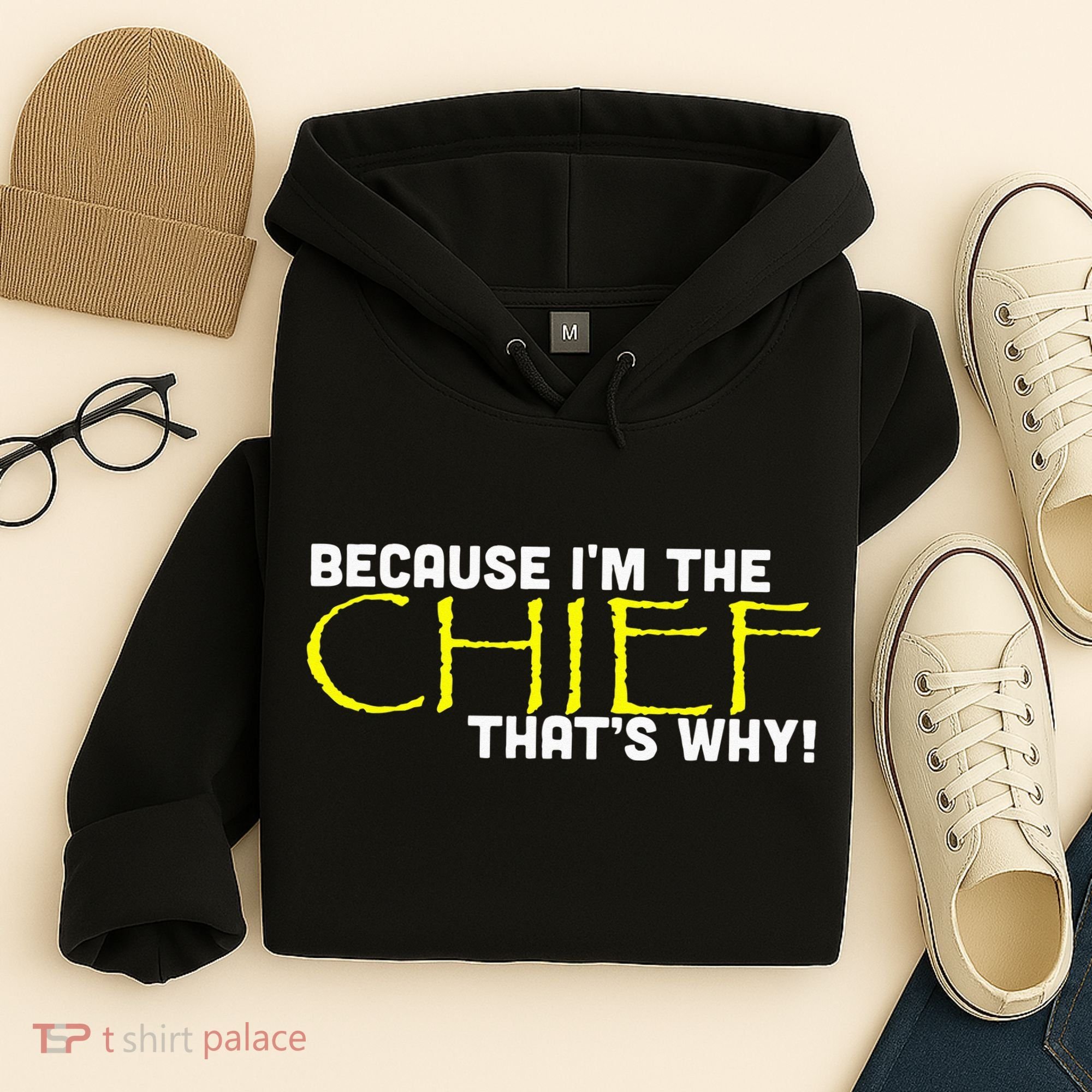 Because Im The Chief Thats Why Funny Police Gift Hoodie
