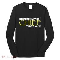 Because Im The Chief Thats Why Funny Police Gift Long Sleeve Shirt thumb 0