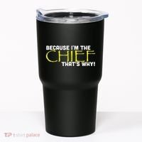 Because Im The Chief Thats Why Funny Police Gift Tumbler thumb 0