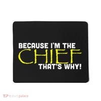 Because Im The Chief Thats Why Funny Police Gift Mousepad thumb 0